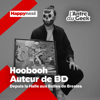 L'Antre du Geek Spéciale La Halle aux Bulles - Hoobooh