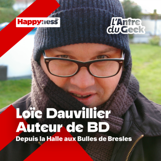 L'Antre du Geek Spéciale La Halle aux Bulles - Loïc Dauvillier